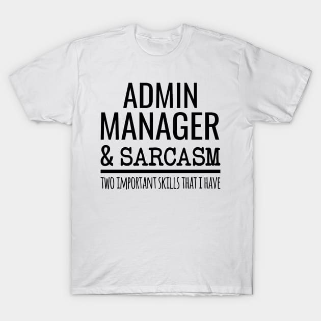 Admin Manager And Sarcasm Two Important Skills That I Have T-Shirt by Saimarts